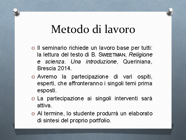 Metodo di lavoro O Il seminario richiede un lavoro base per tutti: la lettura