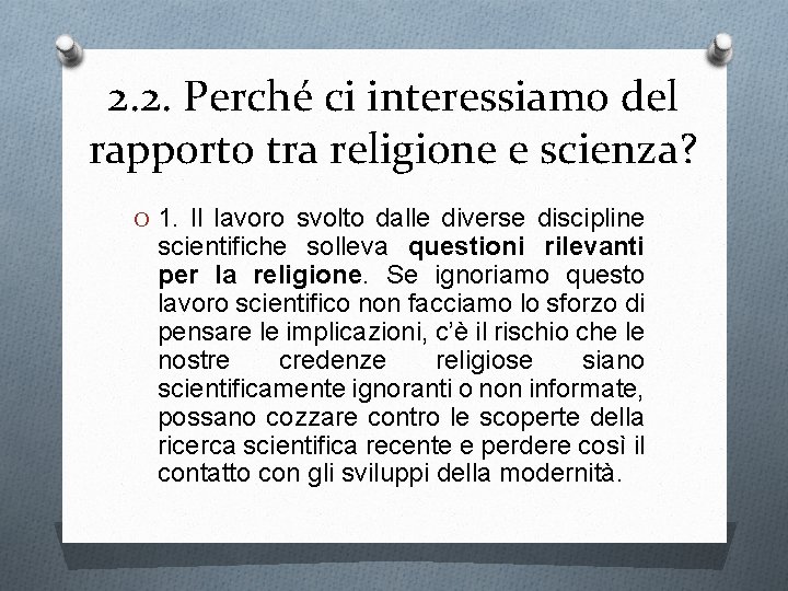 2. 2. Perché ci interessiamo del rapporto tra religione e scienza? O 1. Il