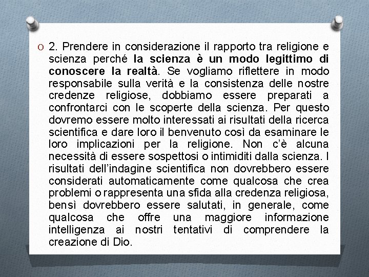 O 2. Prendere in considerazione il rapporto tra religione e scienza perché la scienza