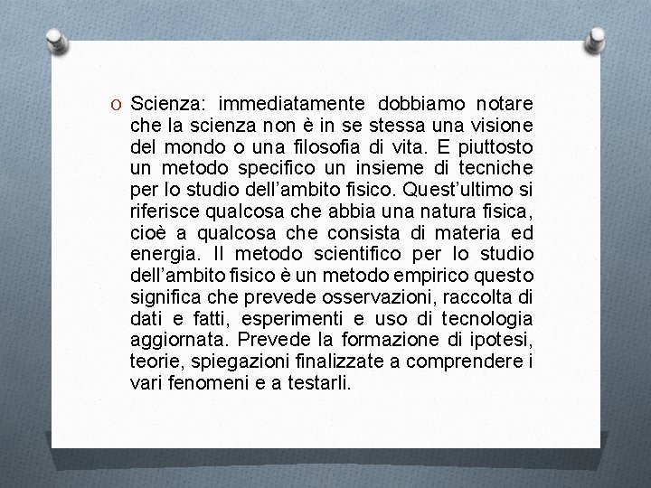 O Scienza: immediatamente dobbiamo notare che la scienza non è in se stessa una