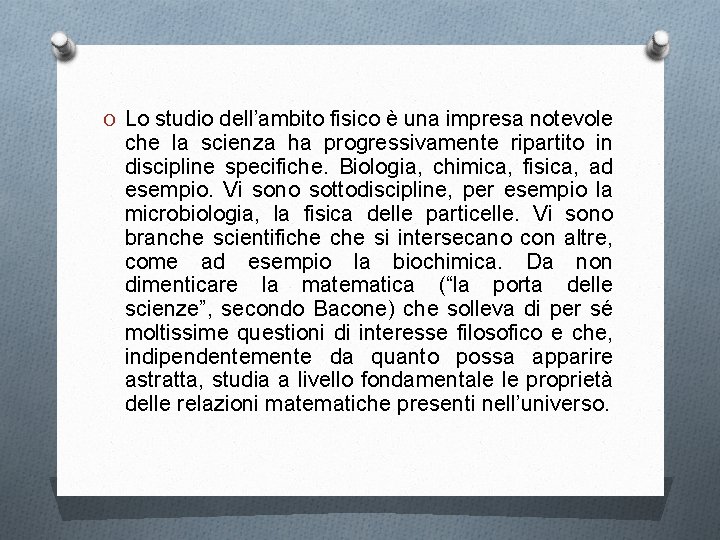 O Lo studio dell’ambito fisico è una impresa notevole che la scienza ha progressivamente