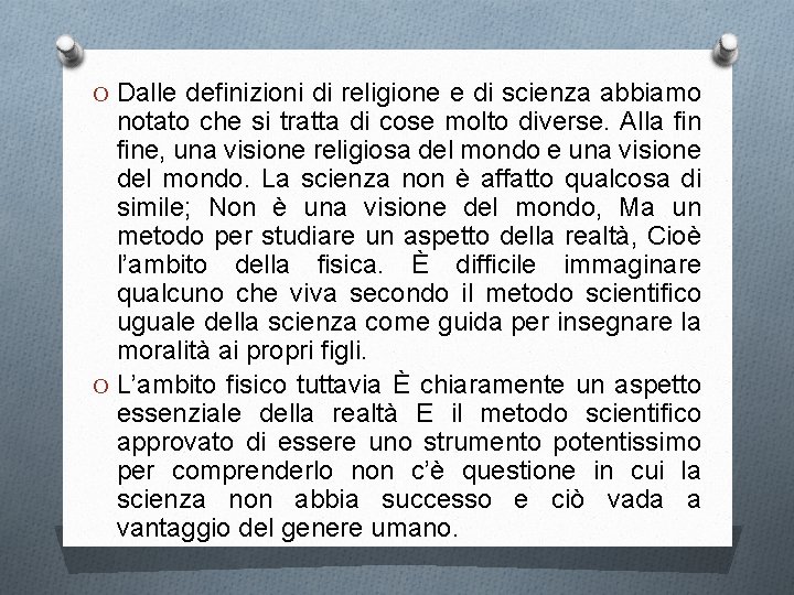 O Dalle definizioni di religione e di scienza abbiamo notato che si tratta di