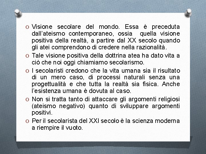 O Visione secolare del mondo. Essa è preceduta O O dall’ateismo contemporaneo, ossia quella