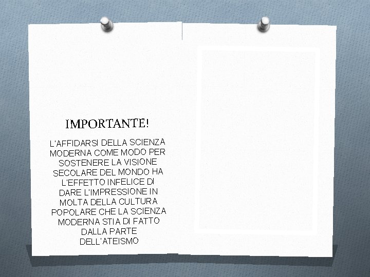 IMPORTANTE! L’AFFIDARSI DELLA SCIENZA MODERNA COME MODO PER SOSTENERE LA VISIONE SECOLARE DEL MONDO