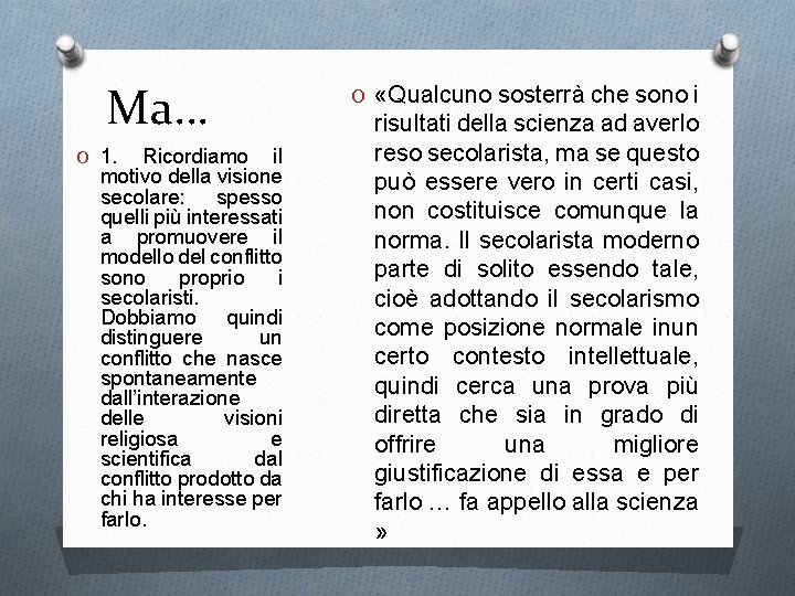 Ma… O 1. Ricordiamo il motivo della visione secolare: spesso quelli più interessati a