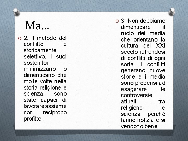 Ma… O 2. Il metodo del conflitto è storicamente selettivo. I suoi sostenitori minimizzano