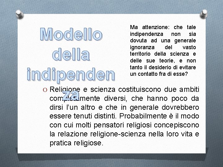 Ma attenzione: che tale indipendenza non sia dovuta ad una generale ignoranza del vasto