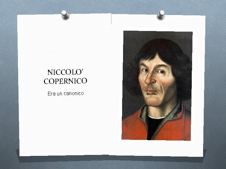 NICCOLO’ COPERNICO Era un canonico 