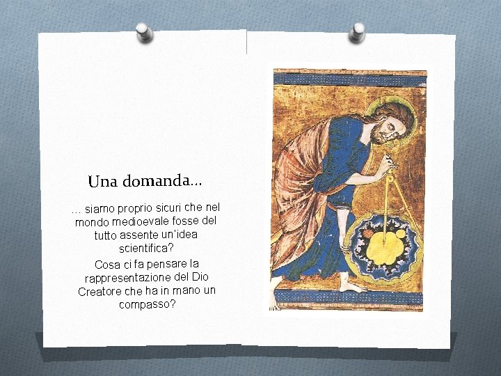 Una domanda… … siamo proprio sicuri che nel mondo medioevale fosse del tutto assente