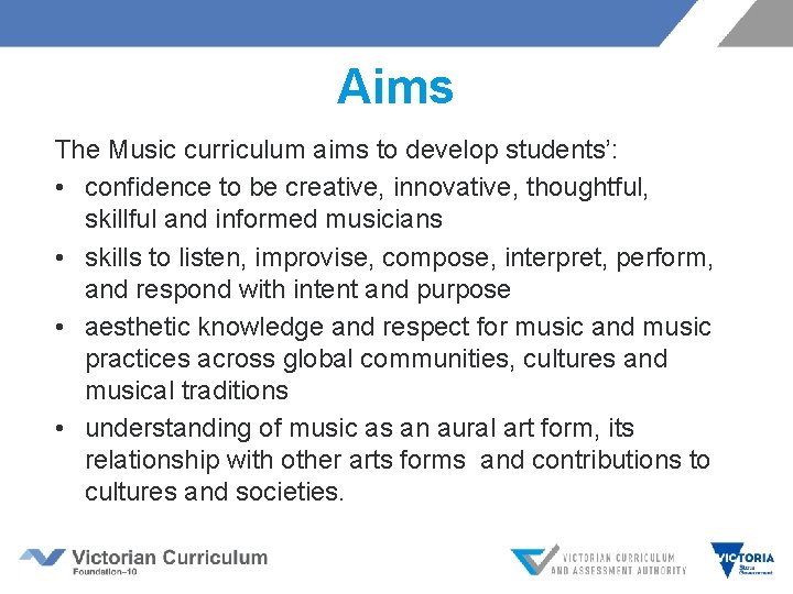 Aims The Music curriculum aims to develop students’: • confidence to be creative, innovative, Aims The Music curriculum aims to develop students’: • confidence to be creative, innovative,