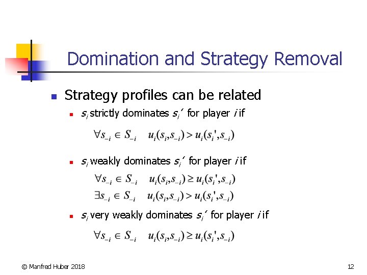 Domination and Strategy Removal n Strategy profiles can be related n si strictly dominates