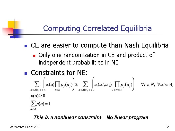 Computing Correlated Equilibria n CE are easier to compute than Nash Equilibria n n