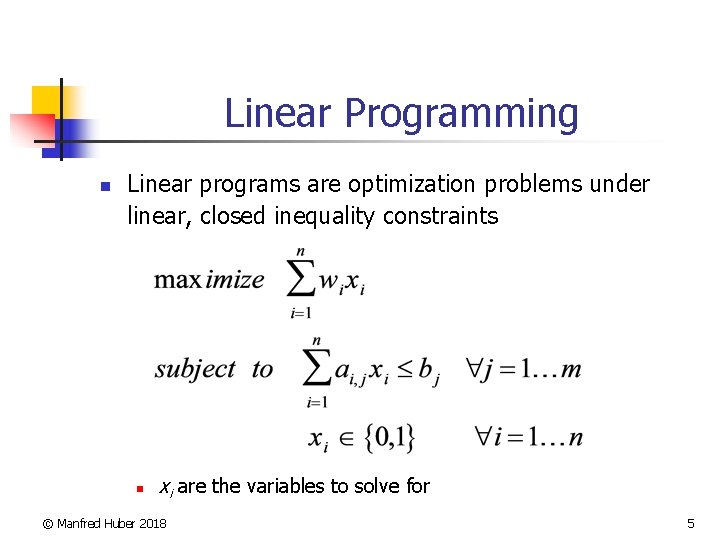 Linear Programming n Linear programs are optimization problems under linear, closed inequality constraints n