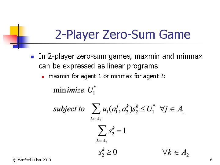 2 -Player Zero-Sum Game n In 2 -player zero-sum games, maxmin and minmax can