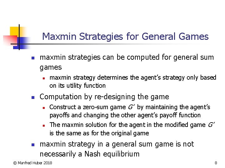 Maxmin Strategies for General Games n maxmin strategies can be computed for general sum