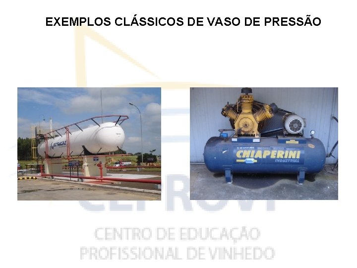 EXEMPLOS CLÁSSICOS DE VASO DE PRESSÃO 