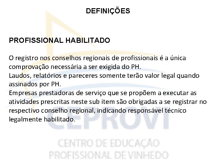 DEFINIÇÕES PROFISSIONAL HABILITADO O registro nos conselhos regionais de profissionais é a única comprovação