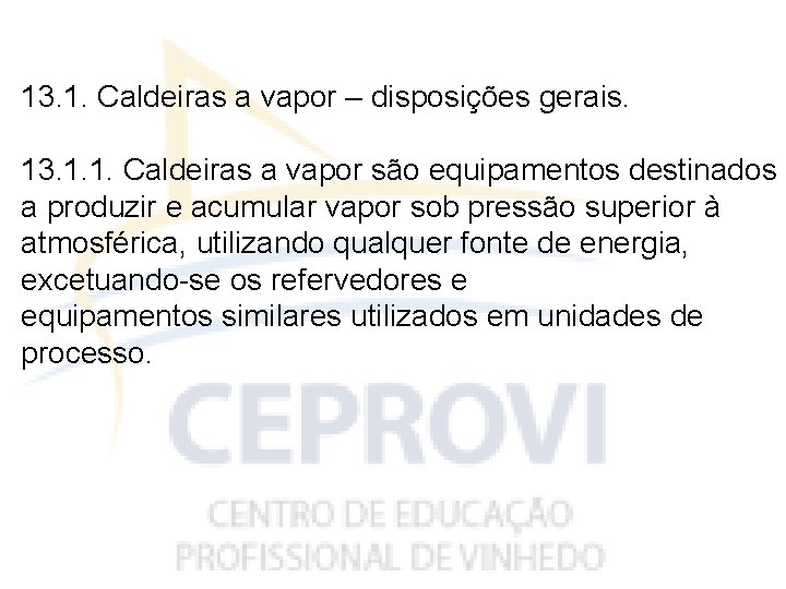 13. 1. Caldeiras a vapor – disposições gerais. 13. 1. 1. Caldeiras a vapor