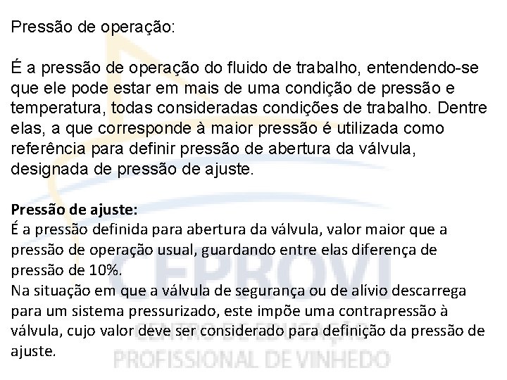 Pressão de operação: É a pressão de operação do fluido de trabalho, entendendo-se que