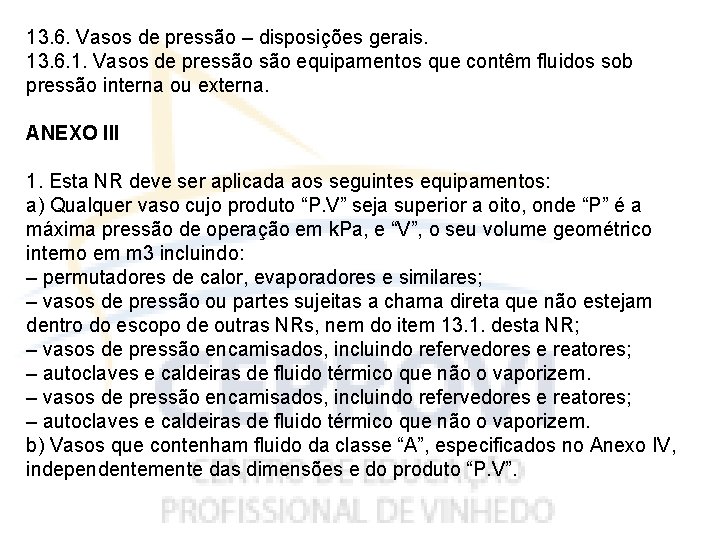 13. 6. Vasos de pressão – disposições gerais. 13. 6. 1. Vasos de pressão