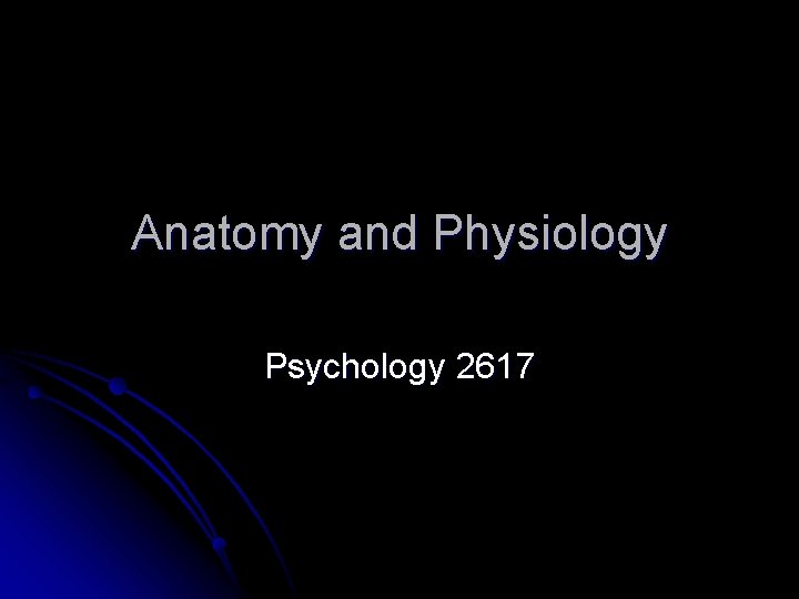 Anatomy and Physiology Psychology 2617 