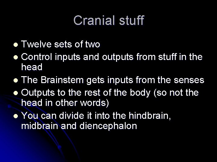 Cranial stuff Twelve sets of two l Control inputs and outputs from stuff in