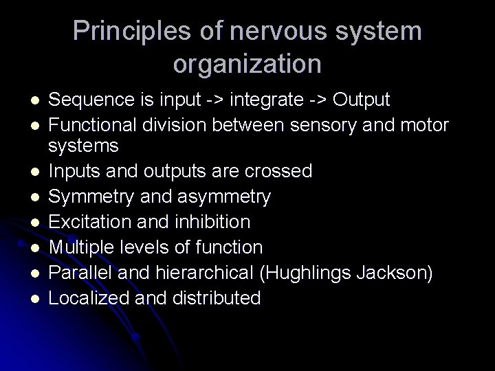 Principles of nervous system organization l l l l Sequence is input -> integrate