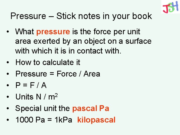 Pressure – Stick notes in your book • What pressure is the force per