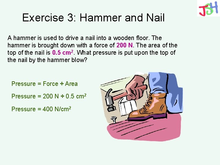 Exercise 3: Hammer and Nail A hammer is used to drive a nail into