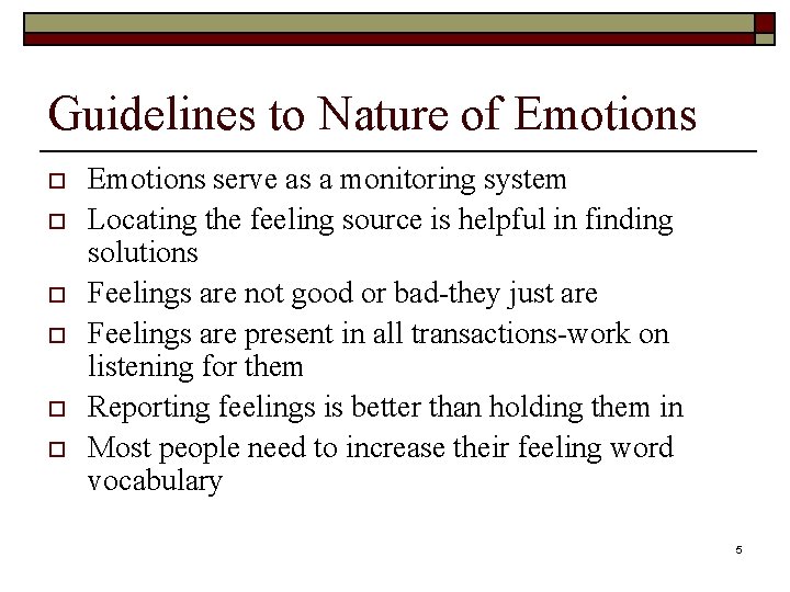 Guidelines to Nature of Emotions o o o Emotions serve as a monitoring system