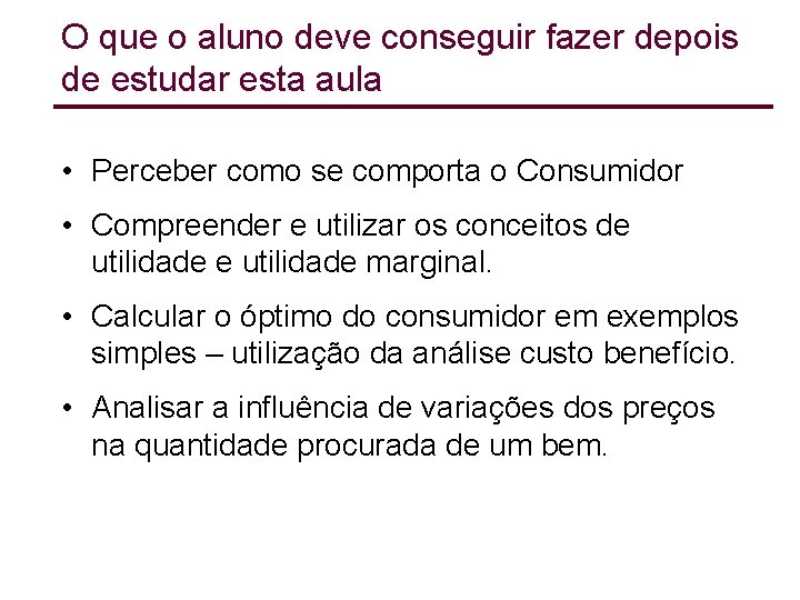 O que o aluno deve conseguir fazer depois de estudar esta aula • Perceber O que o aluno deve conseguir fazer depois de estudar esta aula • Perceber