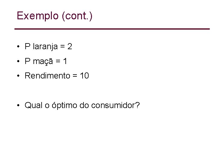 Exemplo (cont. ) • P laranja = 2 • P maçã = 1 • Exemplo (cont. ) • P laranja = 2 • P maçã = 1 •