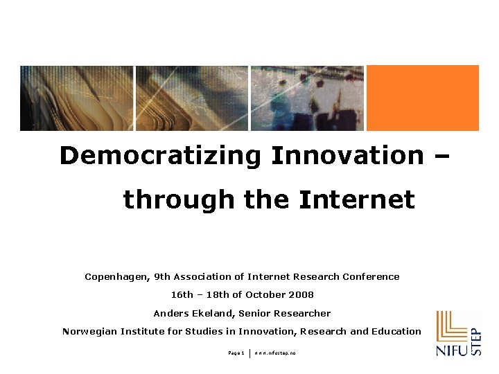 Democratizing Innovation – through the Internet Copenhagen, 9 th Association of Internet Research Conference