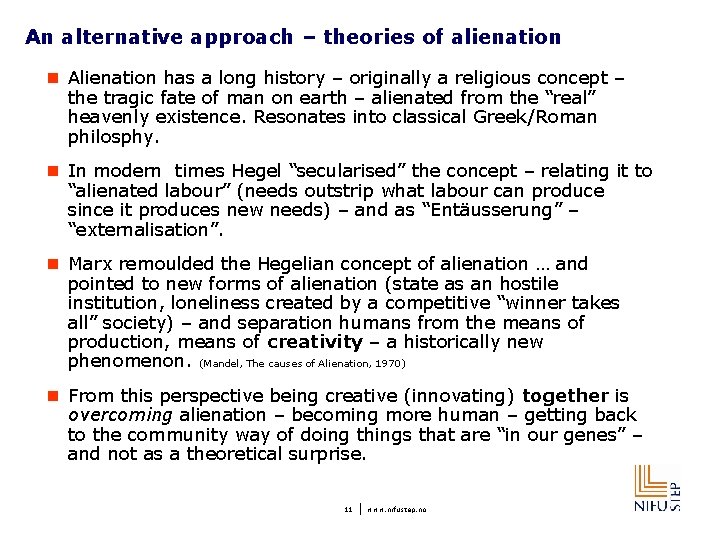 An alternative approach – theories of alienation n Alienation has a long history –