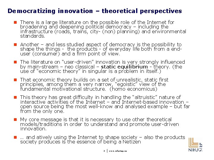 Democratizing innovation – theoretical perspectives n There is a large literature on the possible