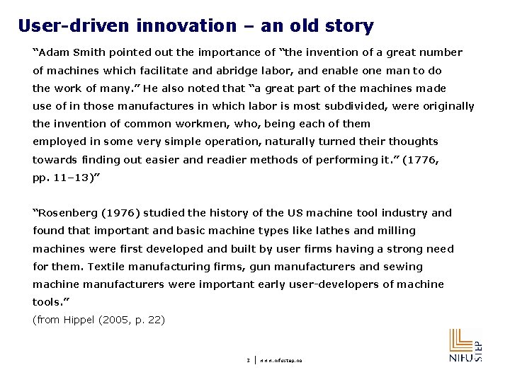 User-driven innovation – an old story “Adam Smith pointed out the importance of “the