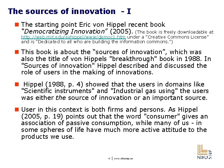The sources of innovation - I n The starting point Eric von Hippel recent