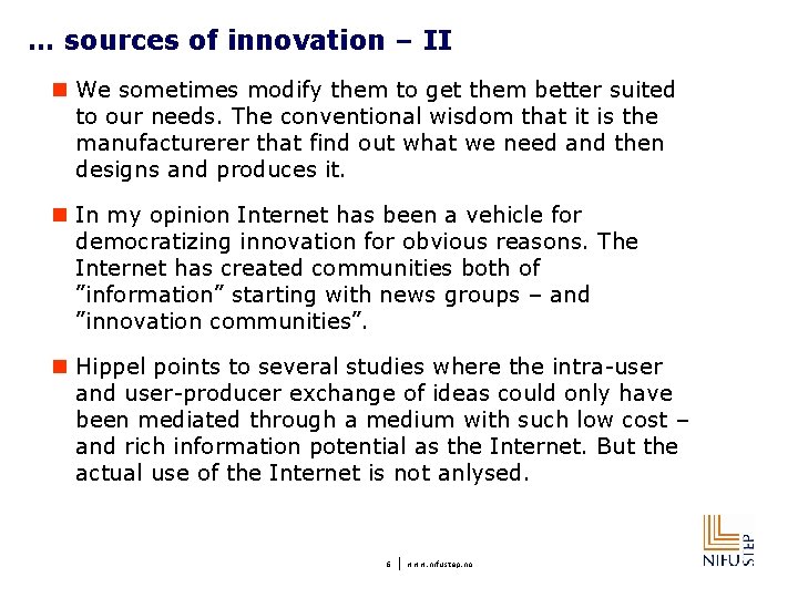 … sources of innovation – II n We sometimes modify them to get them