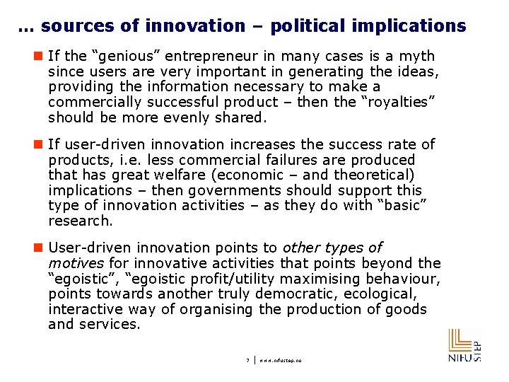 … sources of innovation – political implications n If the “genious” entrepreneur in many