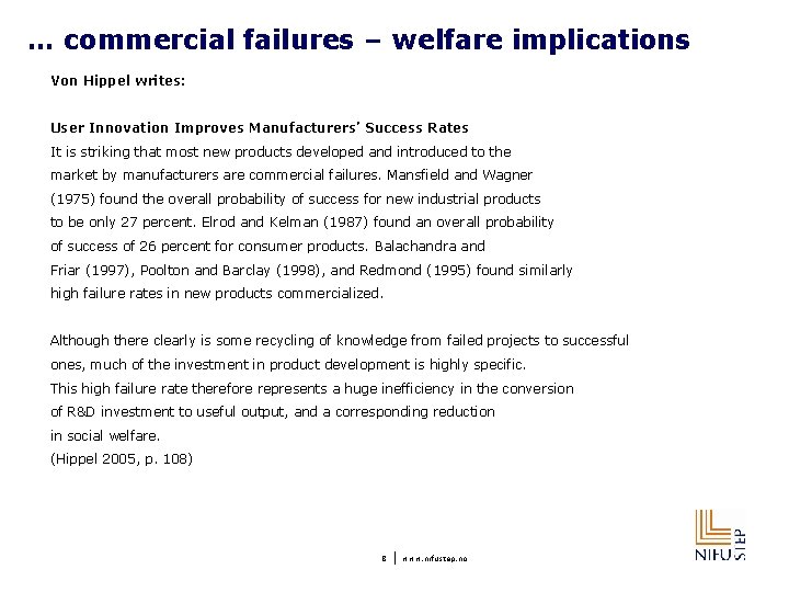 … commercial failures – welfare implications Von Hippel writes: User Innovation Improves Manufacturers’ Success