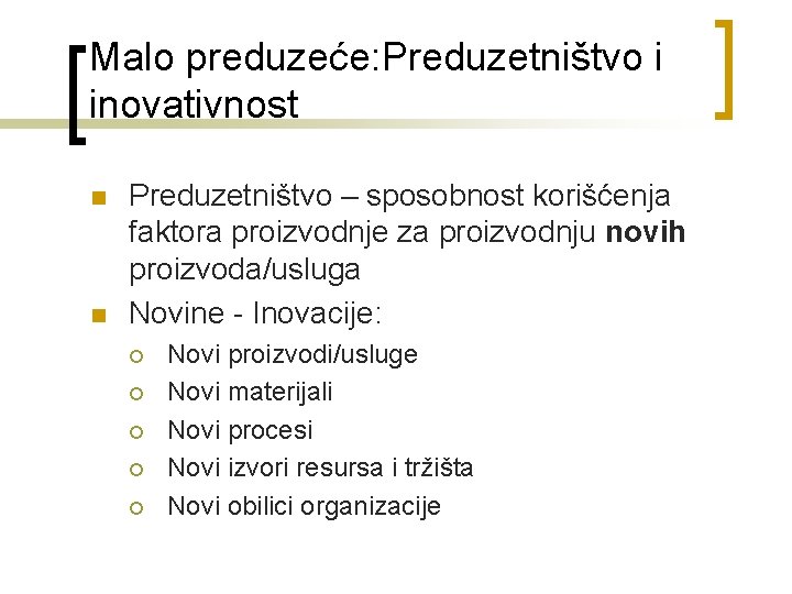 Malo preduzeće: Preduzetništvo i inovativnost n n Preduzetništvo – sposobnost korišćenja faktora proizvodnje za