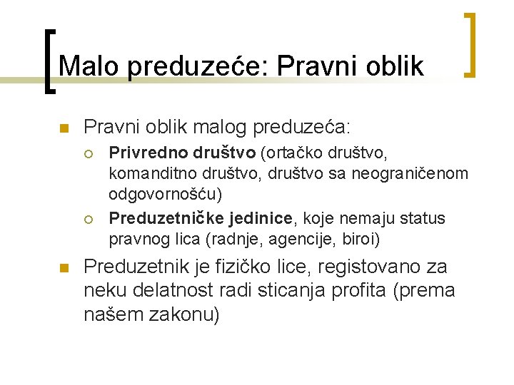 Malo preduzeće: Pravni oblik n Pravni oblik malog preduzeća: ¡ ¡ n Privredno društvo