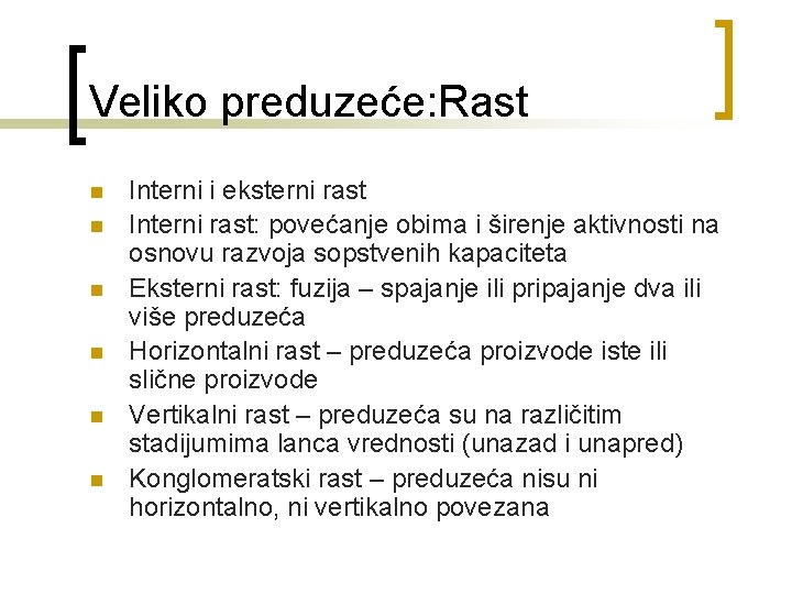 Veliko preduzeće: Rast n n n Interni i eksterni rast Interni rast: povećanje obima