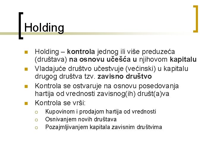 Holding n n Holding – kontrola jednog ili više preduzeća (društava) na osnovu učešća