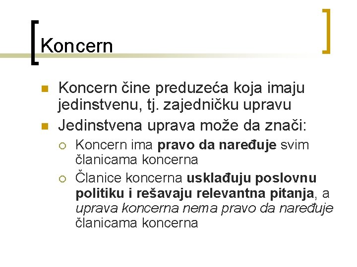 Koncern n n Koncern čine preduzeća koja imaju jedinstvenu, tj. zajedničku upravu Jedinstvena uprava