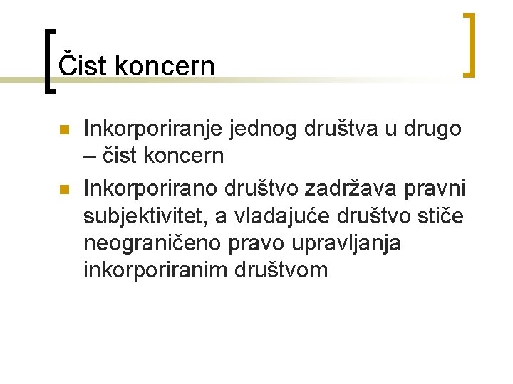 Čist koncern n n Inkorporiranje jednog društva u drugo – čist koncern Inkorporirano društvo