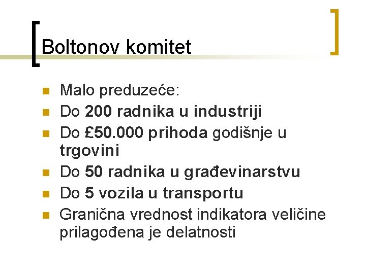 Boltonov komitet n n n Malo preduzeće: Do 200 radnika u industriji Do £