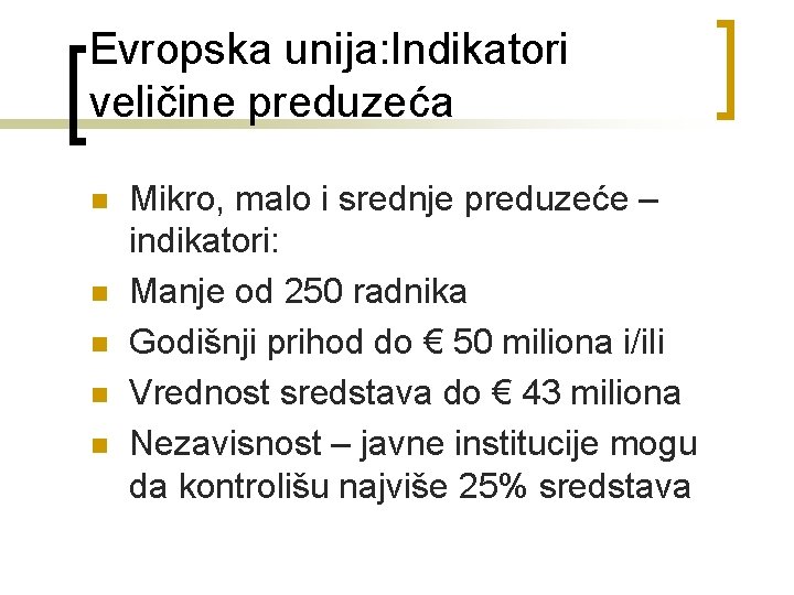 Evropska unija: Indikatori veličine preduzeća n n n Mikro, malo i srednje preduzeće –