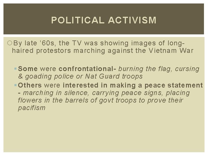 POLITICAL ACTIVISM By late ’ 60 s, the TV was showing images of longhaired