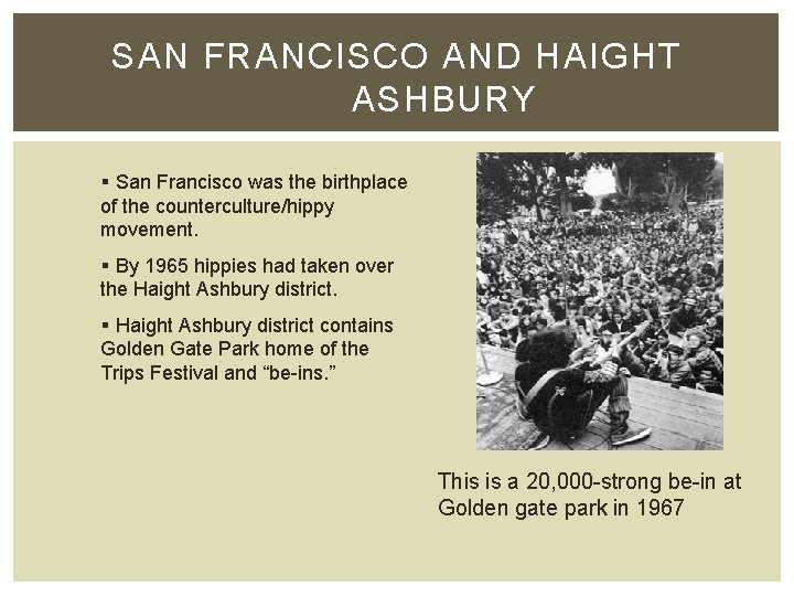 SAN FRANCISCO AND HAIGHT ASHBURY § San Francisco was the birthplace of the counterculture/hippy